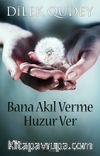 Bana Akıl Verme Huzur Ver