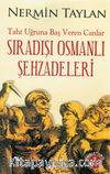 Sıradışı Osmanlı Şehzadeleri &Taht Uğruna Baş Veren Canlar