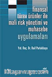 Finansal Türev Ürünler İle Mali Risk Yönetimi ve Muhasebe Uygulamaları
