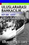 Uluslararası Bankacılık ve UCP500 + eUCP Uygulamaları