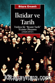 İktidar ve Tarih: Türkiye'de "Resmi Tarih" Tezinin Oluşumu (1929-1937)