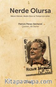 Nerde Olursa <br /> Nazım Hikmet, Abidin Dino ve Türkiye için Şiirler