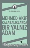 Mehmed Akif & Kalabalıklarda Bir Yalnız Adam