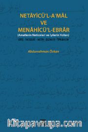 Necayicü'l-A'mal ve Menahicü'l-Ebrar (Amellerin Neticeleri ve İyilerin Yolları) <br /> Giriş-İnceleme-Metin-Dizinler-Tıpkıbasım)