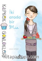 İki Arada Bir Mia / Kapkek Günlükleri 2