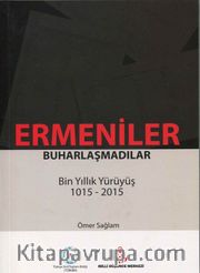 Ermeniler Buharlaşmadılar <br /> Bin Yıllık Yürüyüş 1015-2015
