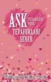 Aşk Tesadüfleri Değil Tevafukları Sever