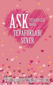 Aşk Tesadüfleri Değil Tevafukları Sever