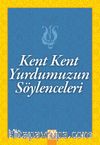 Kent Kent Yurdumuzun Söylenceleri