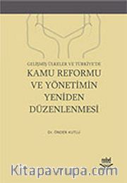 Gelişmiş Ülkeler ve Türkiye'de Kamu Reformu ve Yönetimin Yeniden Düzenlenmesi
