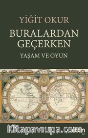 Buralardan Geçerken <br /> Yaşam ve Oyun