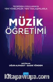 Teoriden Uygulamaya Yeni Yönelimler, Yeni Yaklaşımlarla Müzik Öğretimi