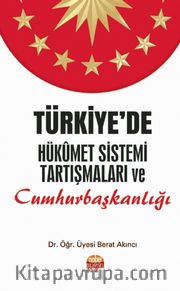 Türkiye’de Hükümet Sistemi Tartışmaları ve Cumhurbaşkanlığı