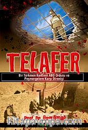 Telafer <br /> Bir Türkmen Kentinin ABD Ordusu ve Peşmergelere Karşı Direnişi