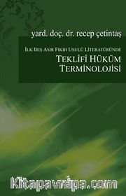 İlk Beş Asır Fıkıh Usulü Literatüründe Teklifi Hüküm Terminolojisi