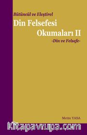 Bütüncül ve Eleştirel Din Felsefesi Okumaları 2 <br /> Din ve Felsefe