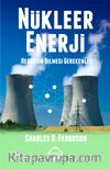 Nükleer Enerji & Herkesin Bilmesi Gerekenler