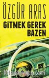 Gitmek Gerek Bazen