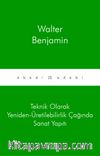 Teknik Olarak Yeniden-Üretilebilirlik Çağında Sanat Yapıtı