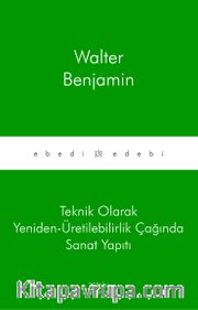 Teknik Olarak Yeniden-Üretilebilirlik Çağında Sanat Yapıtı