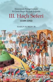 Itineraium Peregrinorum Et Gesta Regis Ricardi Işığında III. Haçlı Seferi (1189-1192)
