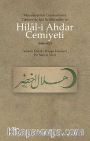 Hilal-i Ahdar Cemiyeti <br /> Meşrutiyet’ten Cumhuriyet’e Türkiye’deki İçki ile Mücadele ve