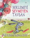Beklemeyi Sevmeyen Tavşan (3+Yaş)
