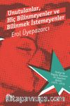 Unutulanlar, Hiç Bilinmeyenler ve Bilinmek İstemeyenler
