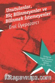 Unutulanlar, Hiç Bilinmeyenler ve Bilinmek İstemeyenler