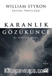 Karanlık Gözükünce <br /> Bir Delilik Güncesi