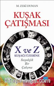 Kuşak Çatışması <br /> X ve Z Kuşağı Üzerine Sosyolojik Bir Çalışma