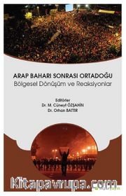 Arap Baharı Sonrası Ortadoğu <br /> Bölgesel Dönüşüm ve Reaksiyonlar