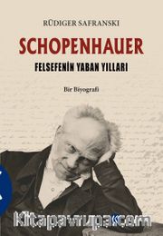 Schopenhauer <br /> Felsefenin Yaban Yılları