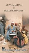 Mevlana'dan 101 Bilgelik Hikayesi