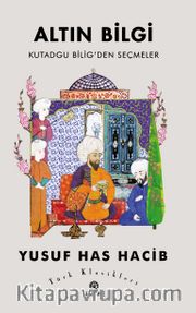 Altın Bilgi <br /> Kutadgu Bilig’den Seçmeler