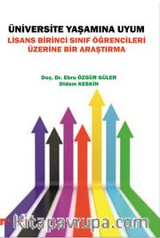 Üniversite Yaşamına Uyum <br /> Lisans Birinci Sınıf Öğrencileri Üzerine Bir  Araştırma