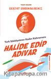 Halide Edip Adıvar / Edebiyat Kahramanlarımız 4