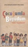 Çocuğumla Büyüdüm & Onu Yaşarken