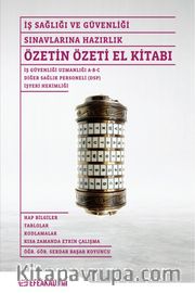 İş Sağlığı ve Güvenliği Sınavlarına Hazırlık Özetin Özeti El Kitabı