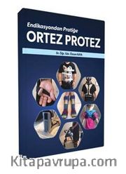 Endikasyondan Pratiğe Ortez Protez