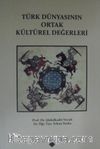 Türk Dünyasının Ortak Kültürel Değerleri