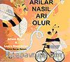 Arılar Nasıl Arı Olur