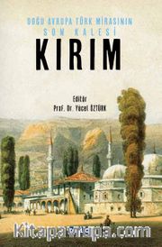 Doğu Avrupa Türk Mirasının Son Kalesi Kırım