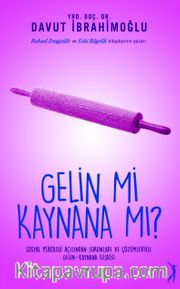 Gelin mi Kaynana mı ? <br /> Sosyal Psikoloji Açısından Sorunları ve Çözümleriyle Gelin-Kaynana İlişkisi