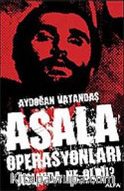 Asala Operasyonları Aslında Ne Oldu?