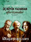 Üç Büyük Yazardan Aforizmalar
