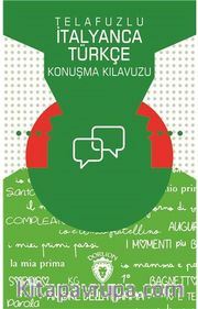 Telafuzlu İtanyanca Türkçe Konuşma Kılavuzu (Sözlük İlaveli)