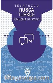 Telafuzlu Rusça Türkçe Konuşma Kılavuzu (Sözlük İlaveli)