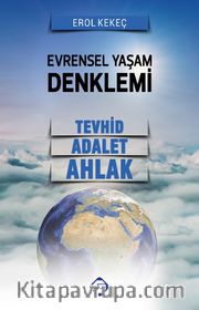 Evrensel Yaşam Denklemi (Tevhid-Adalet-Ahlak)