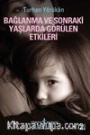 Bağlanma ve Sonraki Yaşlarda Görülen Etkileri